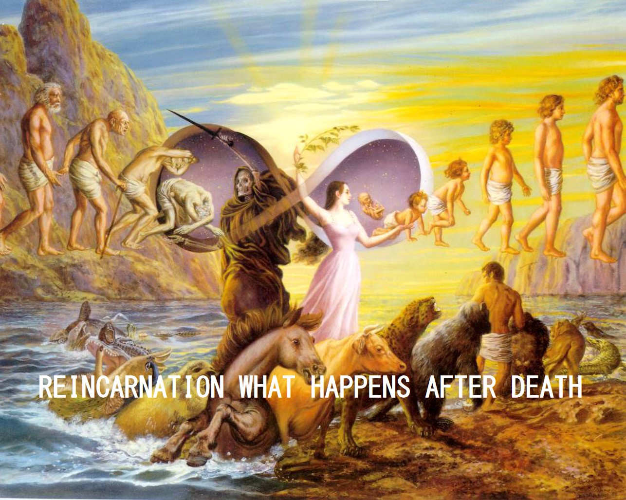 REINCARNATION, WHAT HAPPENS AFTER DEATH